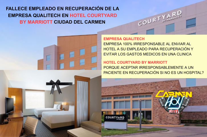 Muere empleado de la empresa Qualitech en hotel Courtyard by Marriott Ciudad del Carmen 2